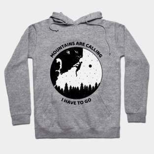 Mountains Are Calling I Have To Go Hoodie